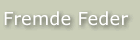 Fremde Feder